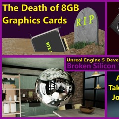 199. Death of 8GB GPUs, RX 7600 XT VRAM, AI Taking Jobs, Ray Tracing | UE5 Developer
