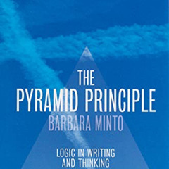 [Read] KINDLE ✏️ The Pyramid Principle: Logic in Writing and Thinking by  Barbara Min