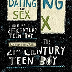 read book Dating and Sex: A Guide for the 21st Century Teen Boy