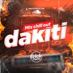 Chill Out Dakiti (Mix 2021) DJ Erick Panta