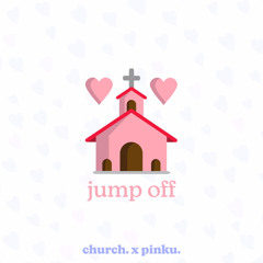 church. x pinku - jump off
