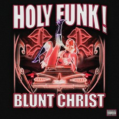 HOLY FUNK! (Prod. Blunt Christ) "out on all platforms"