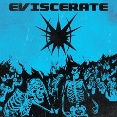 EVISCERATE