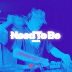 Need To Be