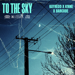 K9ine x KayRedd -TO THE SKY - (Niklas x MatWyre)