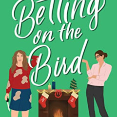 [GET] EBOOK 🖋️ Betting on the Bird: Fixer Upper Romance #1.5: A Sapphic Christmas Ro