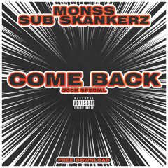 MONSS & SUB SKANKERZ - COME BACK (FREE DOWNLOAD)