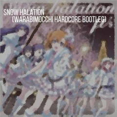 μ's - Snow Halation (Warabimocchi Hardcore Bootleg)