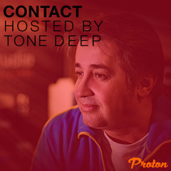CONTACT - Tone Deep On PROTON (OCT 2020)