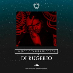MELODIC TALES - Episode 32 by Di Rugerio