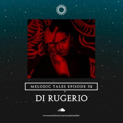 MELODIC TALES - Episode 32 by Di Rugerio