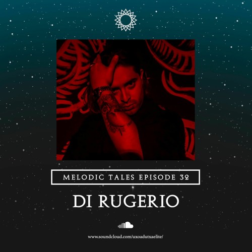MELODIC TALES - Episode 32 by Di Rugerio