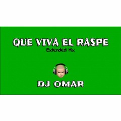 DJ OMAR - QUE VIVA EL RASPE [EXTENDED MIX]