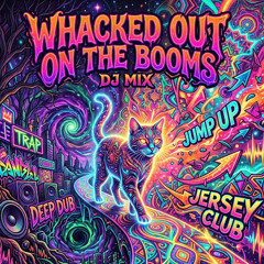 WHACKED OUT ON BOOMS