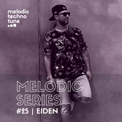 MELODIC SERIES #25 | Eiden