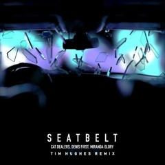Cat Dealers, Denis First, Miranda Glory - Seatbelt (Tim Hughes Remix)