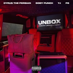 UNBOX ( Ft. Cyrus The Persian X P6 X Y.I) (Prod. by LXCAKID X HZRXT)