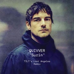 Quivver - Surin (TILT's Lost Angeles Remix) Unreleased