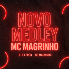 NOVO MEDLEY MC MAGRINHO - DJ TX PROD, MC MAGRINHO