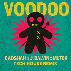 Voodoo - Badshah x J.Balvin (Mutek Remix)