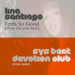 Lina Santiago - Feels So Good (SyS Beat Devotion Club)
