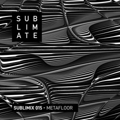 Sublimix #15 - Metafloor