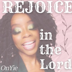 Rejoice in the Lord - OnYie