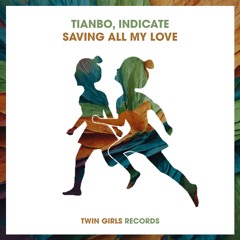 TIANBO & Indicate - Saving All My Love