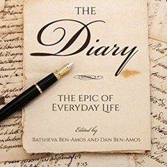 ✔️ Read The Diary: The Epic of Everyday Life by  Batsheva Ben-Amos &  Dan Ben-Amos