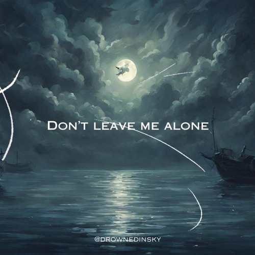 Don't Leave Me Alone