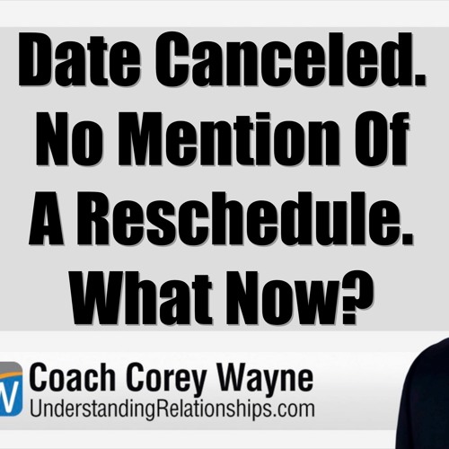 Stream episode Date Canceled. No Mention Of A Reschedule. What Now? by Coach  Corey Wayne podcast | Listen online for free on SoundCloud