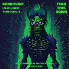 Komplvint - Tear This Down (Klomber & Monxrch Bootleg)