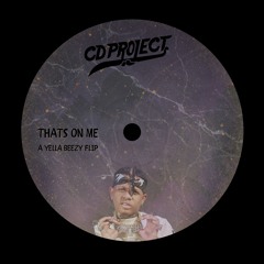 Yella Beezy - That's On Me (CD Project Flip)