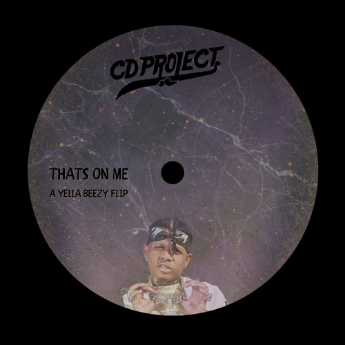 Yella Beezy - That's On Me (CD Project Flip)