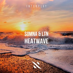 Somna & LTN - Heatwave [FREE DOWNLOAD]
