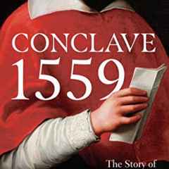 View EBOOK 📔 Conclave 1559: Ippolito d'Este and the Papal Election of 1559 by  Mary