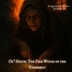 Ep. 24 Ol'higue The Fire Witch Of The Caribbean[mixdown].mp3