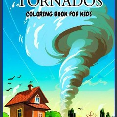 Read ebook [PDF] 💖 Tornados Coloring Book for Kids: 60 Amazing Coloring Pages for Boys and Girls [