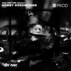HOBBY KERAWUHAN (Adimax db)