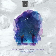 PREMIERE: Prove Them Wrong & Groovetique - Time To Change (Original Mix) [Outer Space Oasis]