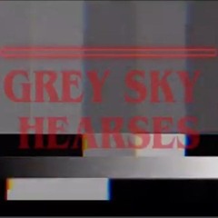 Hearses- Grey Sky