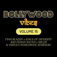 Bollywood Vibes Vol 15 @fyahblaziin