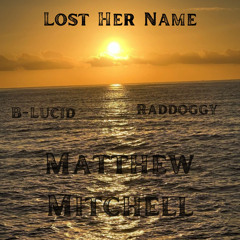 Lost Her Name (feat. Raddoggy & Matthew Mitchell)