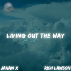 Living Out The Way Ft Rich Lawson