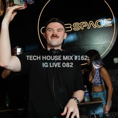 tech house mix 162: IG live 082