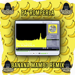 PA' ROMPERLA (Banana Mambo Remix)