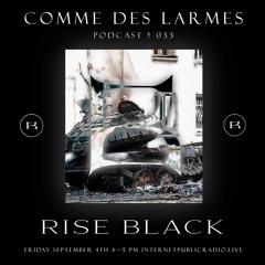 Comme des Larmes podcast w / Rise Black (100% Vinyl) # 33