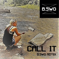 Call It (B.SWO remix)