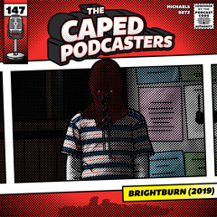 Caped Podcasters #147 - Brightburn (2019)