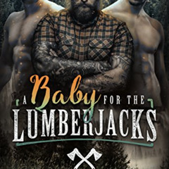[READ] PDF 📘 A Baby for the Lumberjacks (A Baby for Them Book 1) by  Chloe Kent &  B